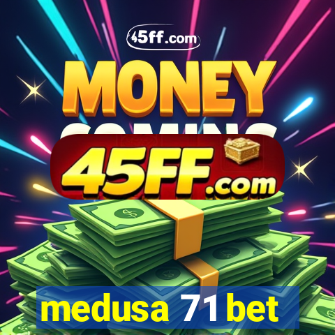 medusa 71 bet